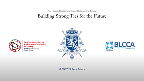 12 May 2022- The Historic Relations Between Belgium and Turkey: Building Strong Ties for the Future
