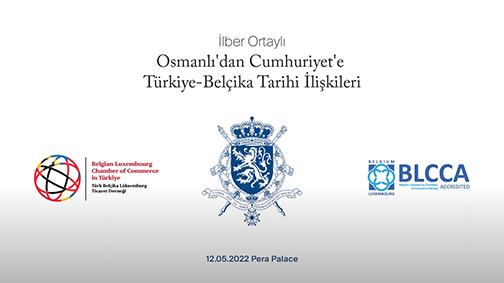 12 Mayıs 2022 - Belçika & Türkiye Tarihi İlişkileri: Gelecek İçin Güçlü Bağlar Kurmak